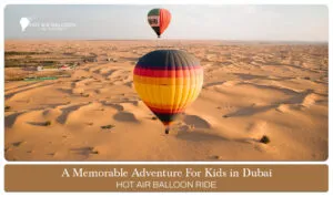 hot air balloon ride Dubai, Dubai hot air balloon for kids Blog Banner by Hot Air Balloon Dubai Ride