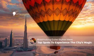 breathtaking Dubai skyline views | Best Dubai skyline views Blog Banner by Hot Air Balloon Dubai Ride